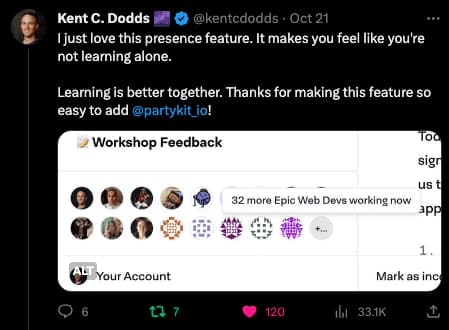 Kent's tweet: 'I just love this presence feature. It makes you feel like you're not learning alone. Learning is better together. Thanks for making this feature so easy to add PartyKit!'