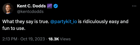 Kent's tweet: 'What they say is true. PartyKit is ridiculously easy and fun to use.'